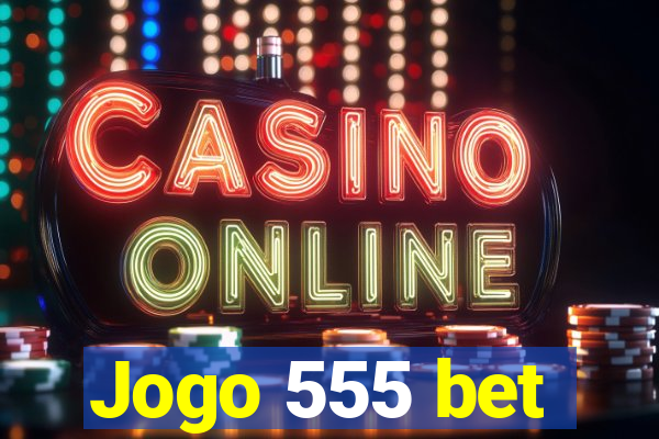 Jogo 555 bet